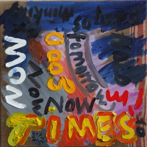 ´Good Times So Hard To Hold Im Thinking Of Tomorrow Now Now Now´